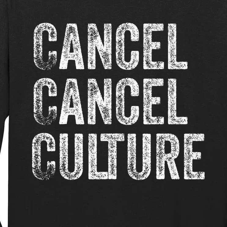 Cancel Cancel Culture Anti Cancel Culture Not Woke Tall Long Sleeve T-Shirt