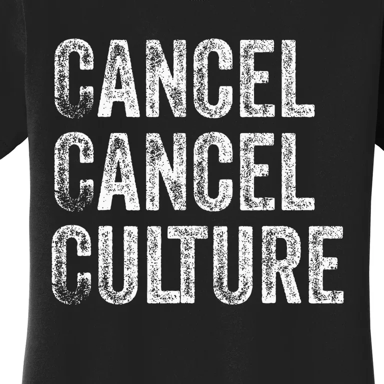 Cancel Cancel Culture Anti Cancel Culture Not Woke Women's T-Shirt