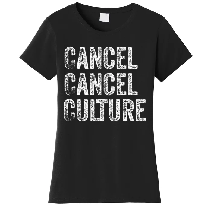 Cancel Cancel Culture Anti Cancel Culture Not Woke Women's T-Shirt