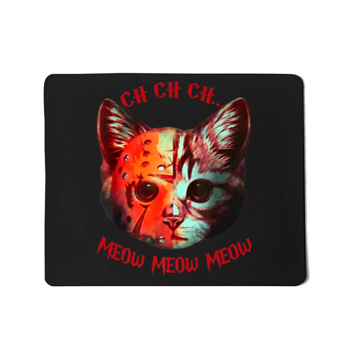 Ch Ch Ch Meow Meow Halloween Scary Cat Mousepad