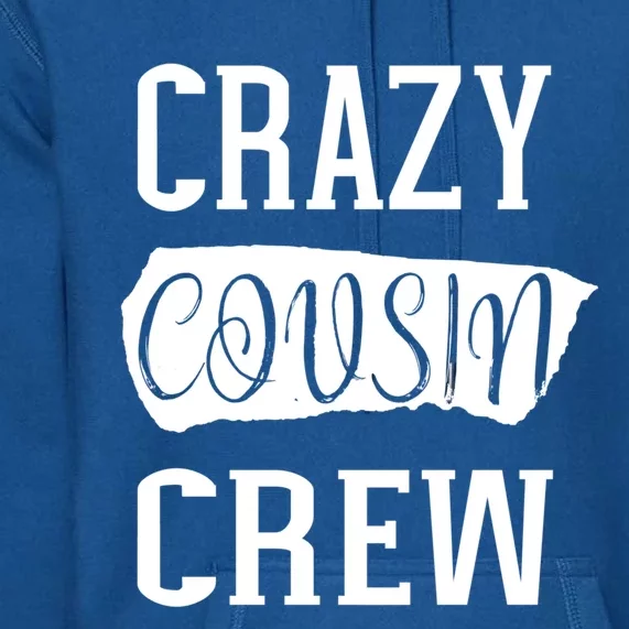 Crazy Cousin Crew Gift Premium Hoodie