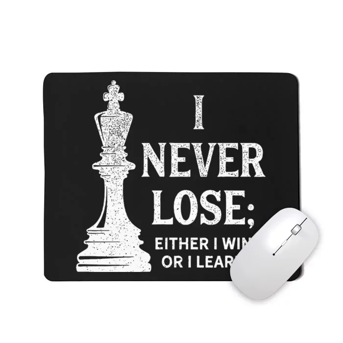 Classic Chess Design I Never Lose I Either Win Or Learn Mousepad