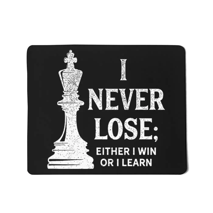 Classic Chess Design I Never Lose I Either Win Or Learn Mousepad