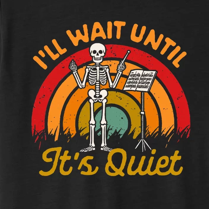 Conductor Choir Director Music ILl Wait Until ItS Quiet ChromaSoft Performance T-Shirt