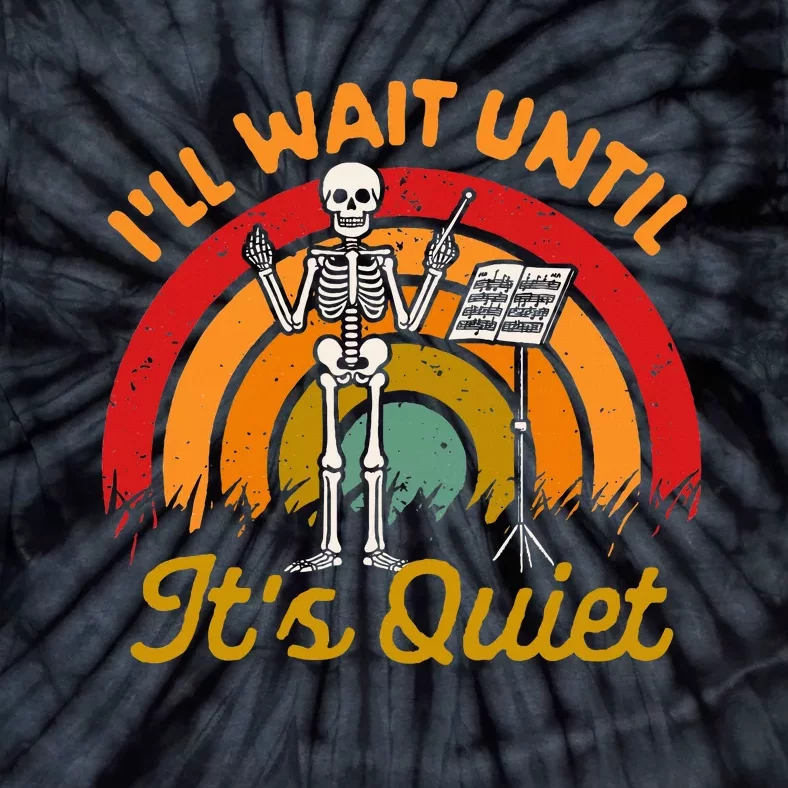 Conductor Choir Director Music ILl Wait Until ItS Quiet Tie-Dye T-Shirt