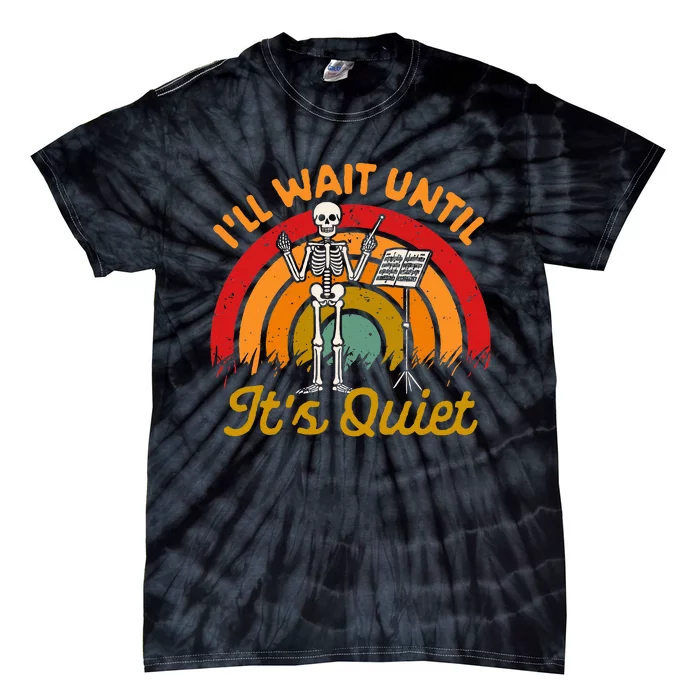 Conductor Choir Director Music ILl Wait Until ItS Quiet Tie-Dye T-Shirt