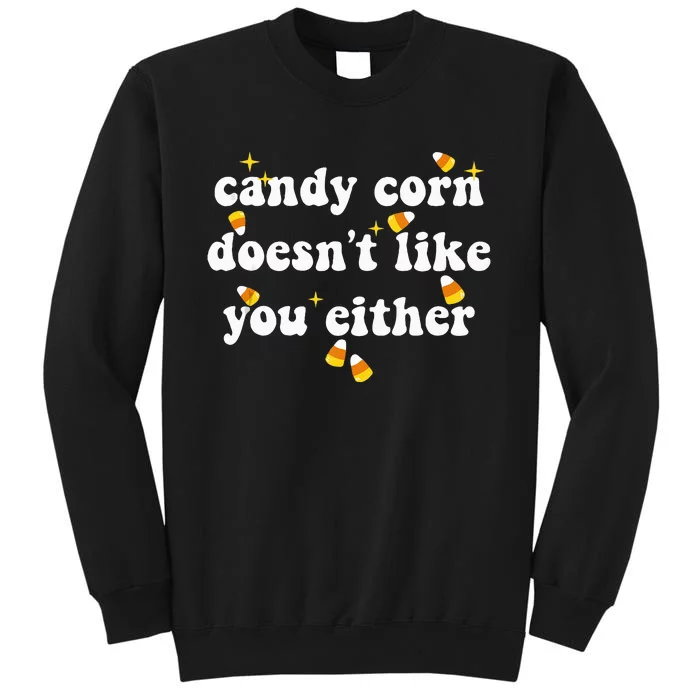 CANDY CORN DOESN'T LIKE YOU EITHER Funny Halloween Meme Sweatshirt