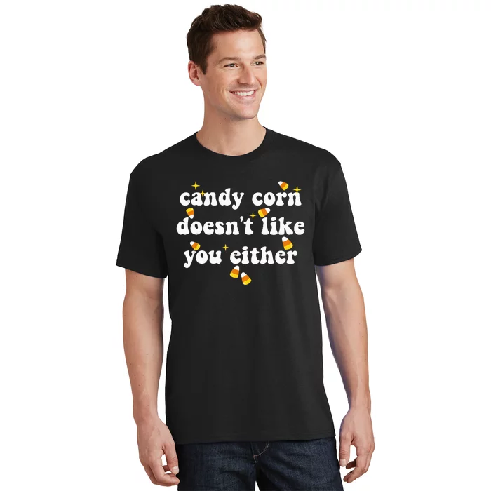 CANDY CORN DOESN'T LIKE YOU EITHER Funny Halloween Meme T-Shirt