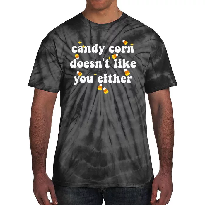 CANDY CORN DOESN'T LIKE YOU EITHER Funny Halloween Meme Tie-Dye T-Shirt