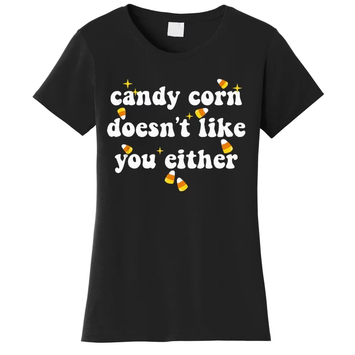 CANDY CORN DOESN'T LIKE YOU EITHER Funny Halloween Meme Women's T-Shirt