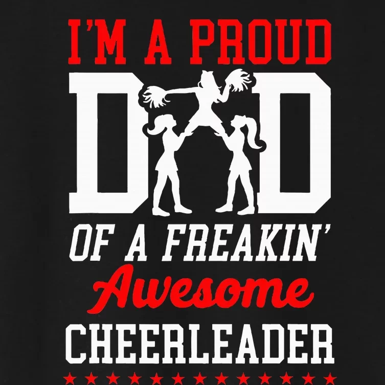 Cheer Cheerleading Dad Father IM A Proud Dad Of A Freakin Women's Crop Top Tee