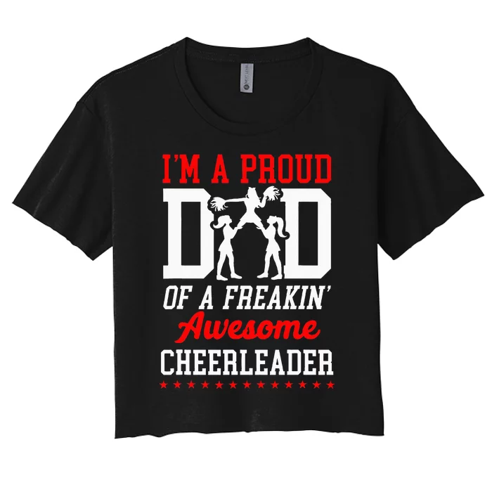 Cheer Cheerleading Dad Father IM A Proud Dad Of A Freakin Women's Crop Top Tee