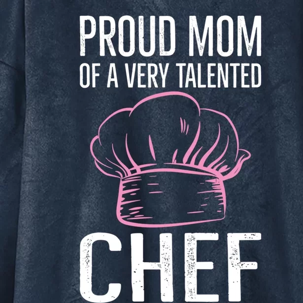 Culinary Chef Design Mom Of A Kitchen Chef Gift Hooded Wearable Blanket