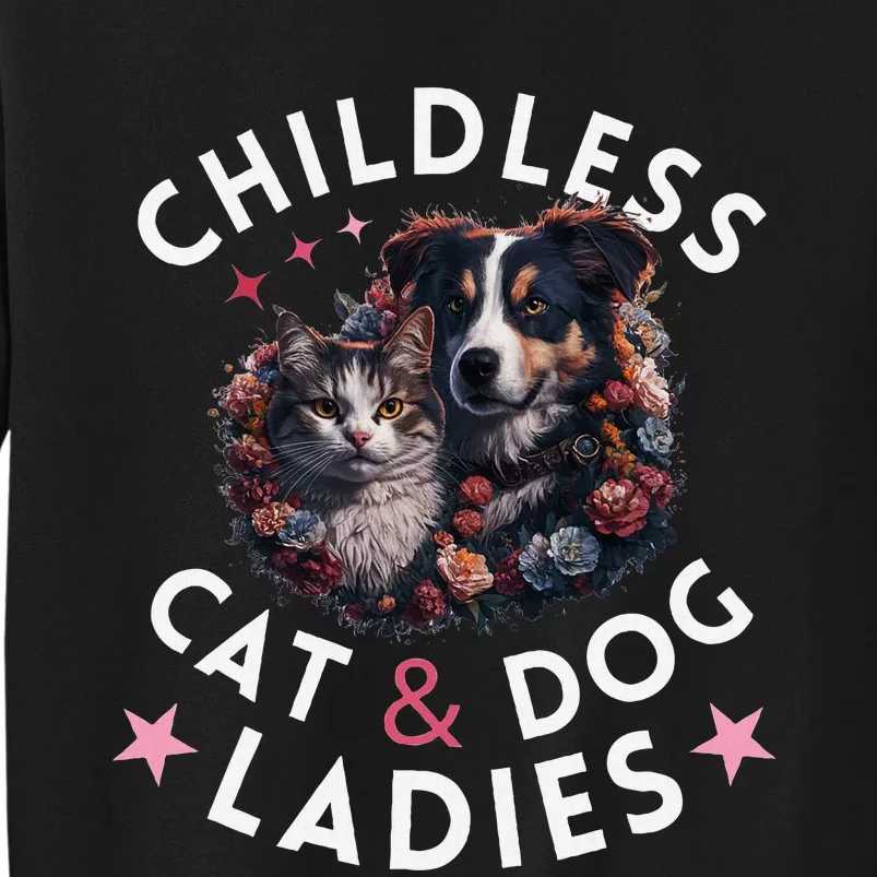 Childless Cat & Dog Ladies Voting For Kamala President 2024 Tall Sweatshirt