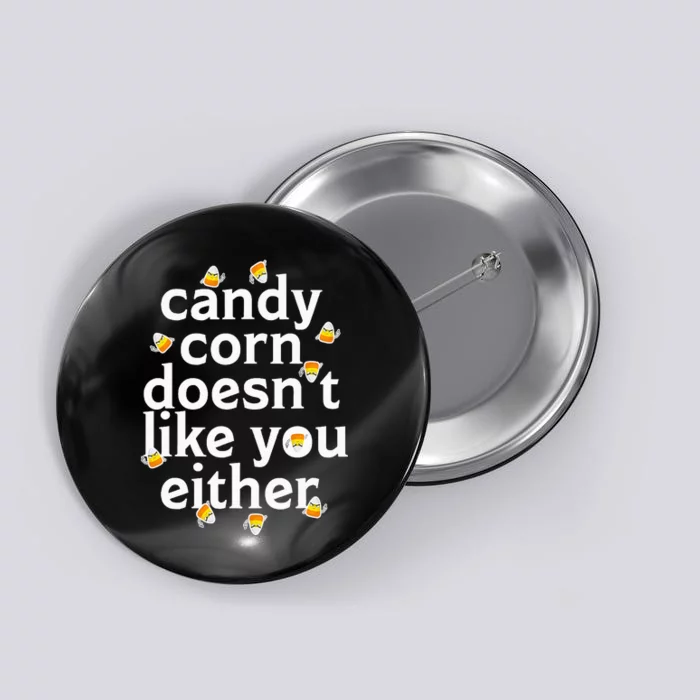 Candy Corn Doesn't Like You Either Button