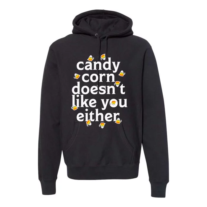 Candy Corn Doesn't Like You Either Premium Hoodie