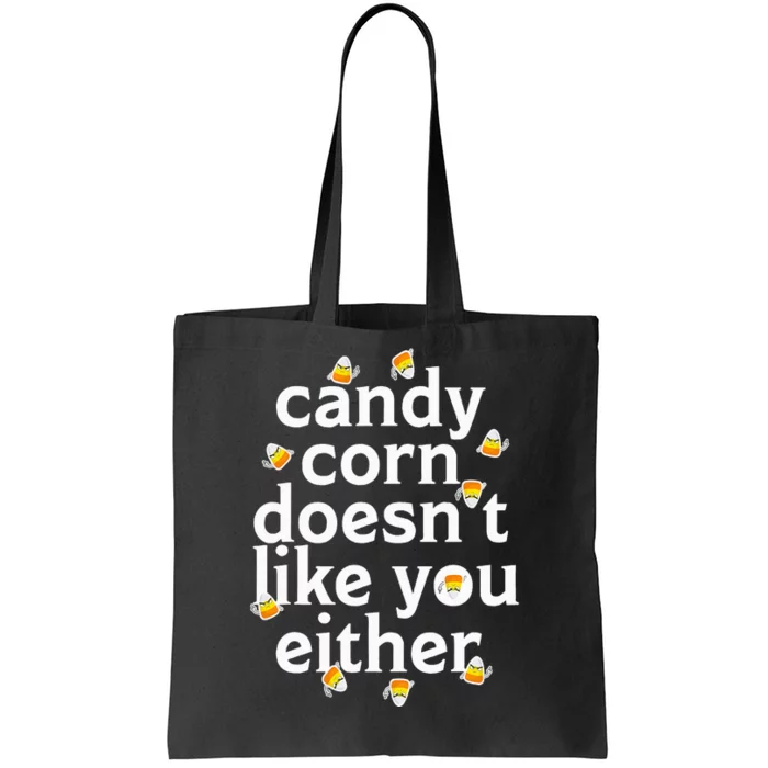 Candy Corn Doesn't Like You Either Tote Bag