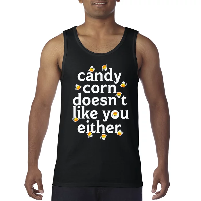 Candy Corn Doesn't Like You Either Tank Top