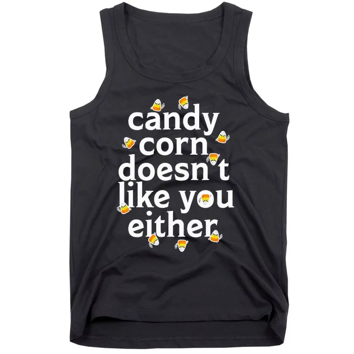 Candy Corn Doesn't Like You Either Tank Top