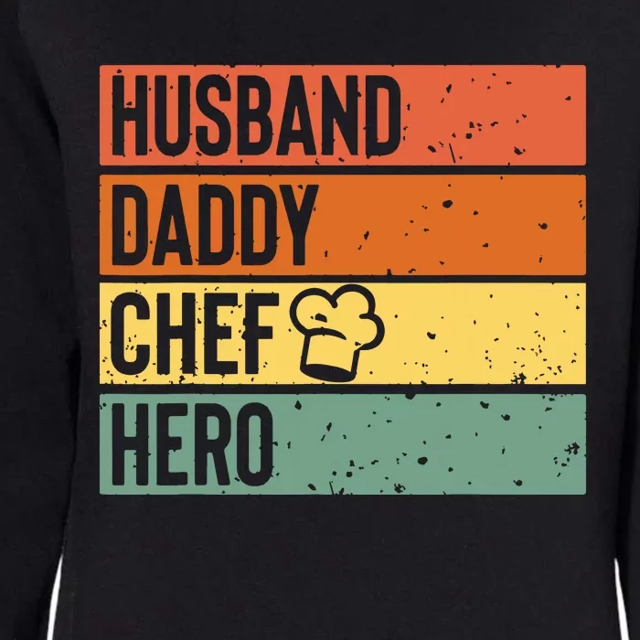 Chef Cook Dad Husband Daddy Hero Fathers Day Gift Tee Womens California Wash Sweatshirt