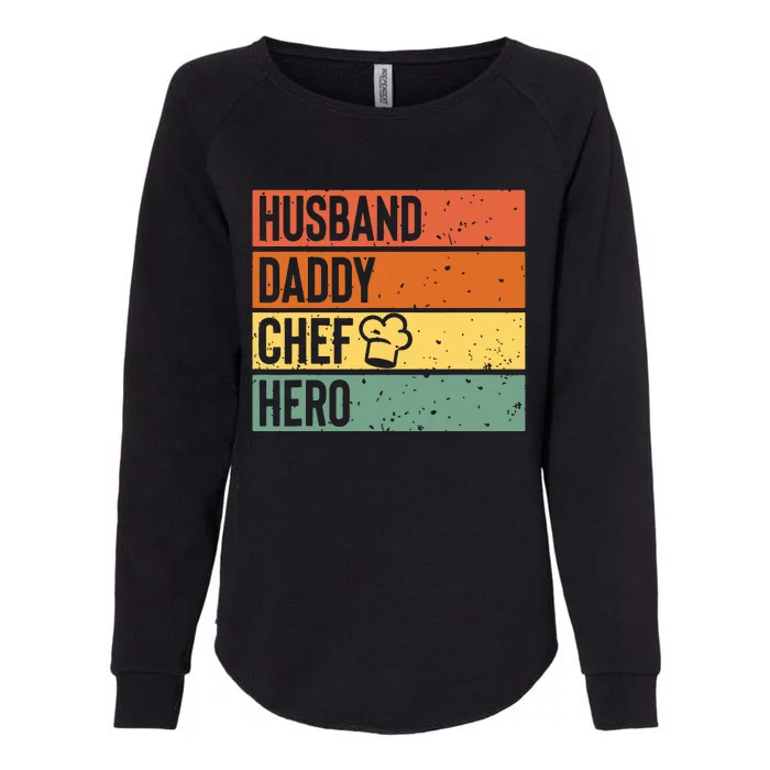 Chef Cook Dad Husband Daddy Hero Fathers Day Gift Tee Womens California Wash Sweatshirt