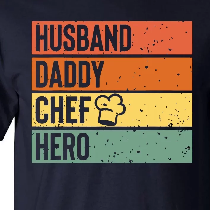 Chef Cook Dad Husband Daddy Hero Fathers Day Gift Tee Tall T-Shirt