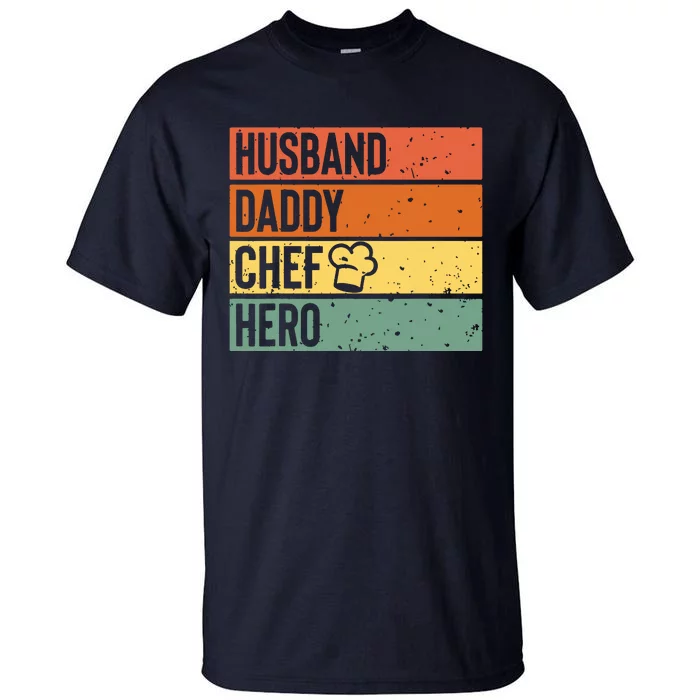 Chef Cook Dad Husband Daddy Hero Fathers Day Gift Tee Tall T-Shirt