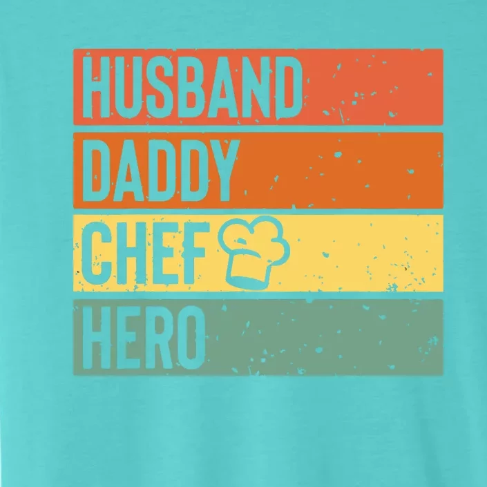 Chef Cook Dad Husband Daddy Hero Fathers Day Gift Tee ChromaSoft Performance T-Shirt