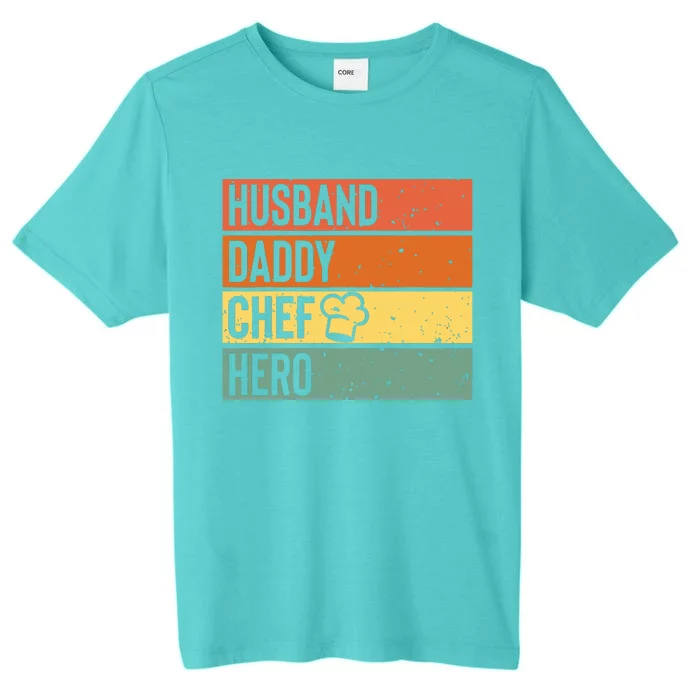 Chef Cook Dad Husband Daddy Hero Fathers Day Gift Tee ChromaSoft Performance T-Shirt