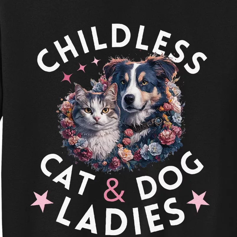 Childless Cat & Dog Ladies Voting For Kamala President 2024 Tall Sweatshirt