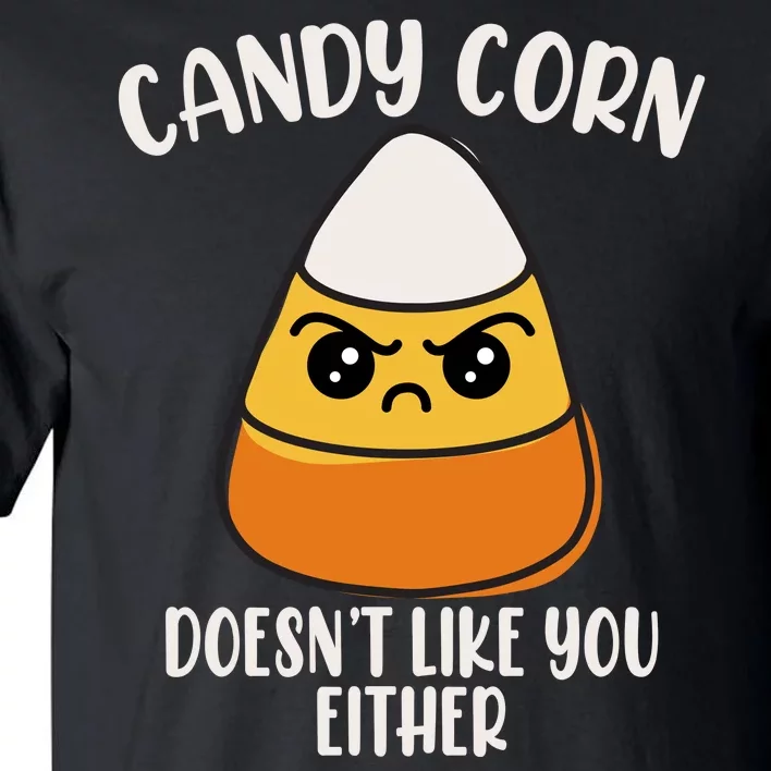 Candy Corn Doesnt Like You Either Funny Halloween Tall T-Shirt