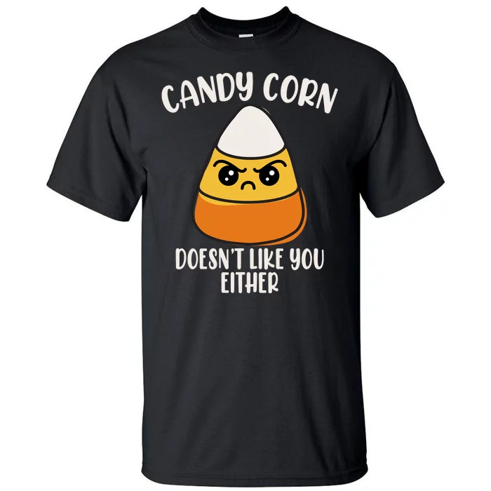 Candy Corn Doesnt Like You Either Funny Halloween Tall T-Shirt