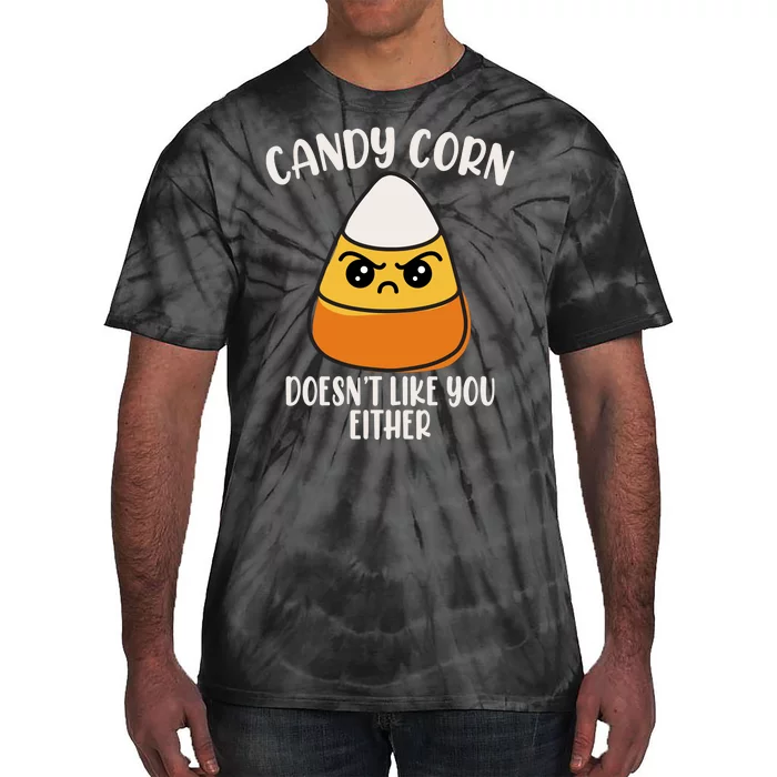 Candy Corn Doesnt Like You Either Funny Halloween Tie-Dye T-Shirt