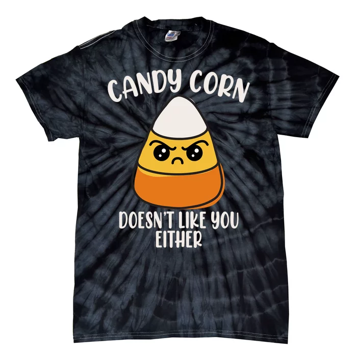 Candy Corn Doesnt Like You Either Funny Halloween Tie-Dye T-Shirt