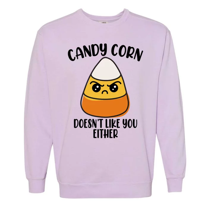 Candy Corn Doesnt Like You Either Funny Halloween Garment-Dyed Sweatshirt