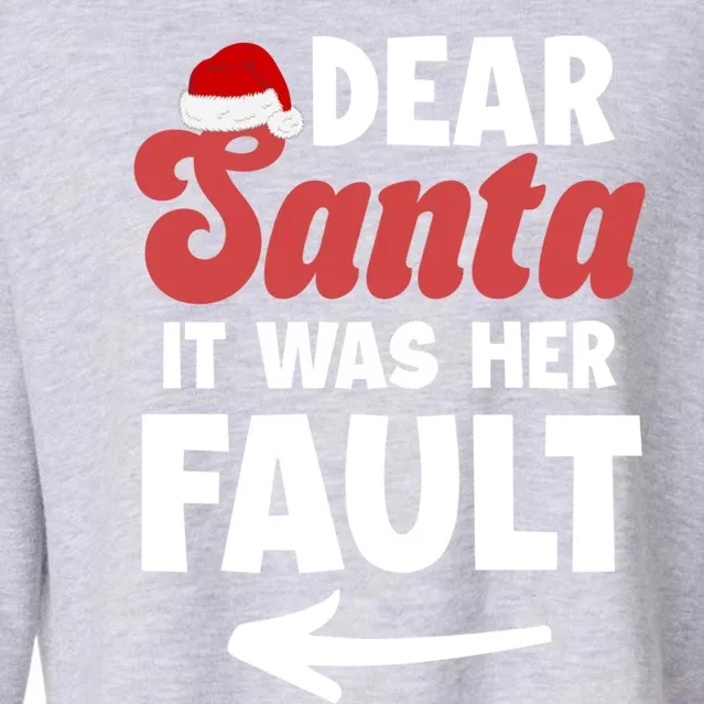 Christmas Couples Dear Santa It Was Her Fault Funny Xmas Meaningful Gift Cropped Pullover Crew