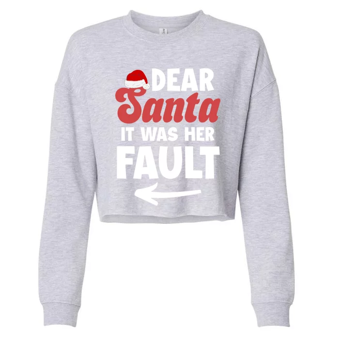 Christmas Couples Dear Santa It Was Her Fault Funny Xmas Meaningful Gift Cropped Pullover Crew