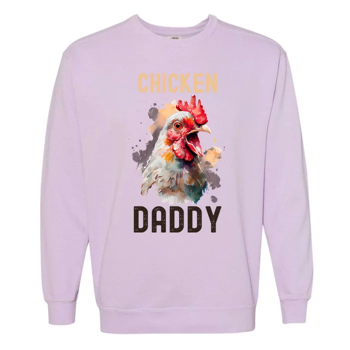 Cool Chicken Daddy Great Gift Chicken Dad Farmer Poultry Gift Garment-Dyed Sweatshirt