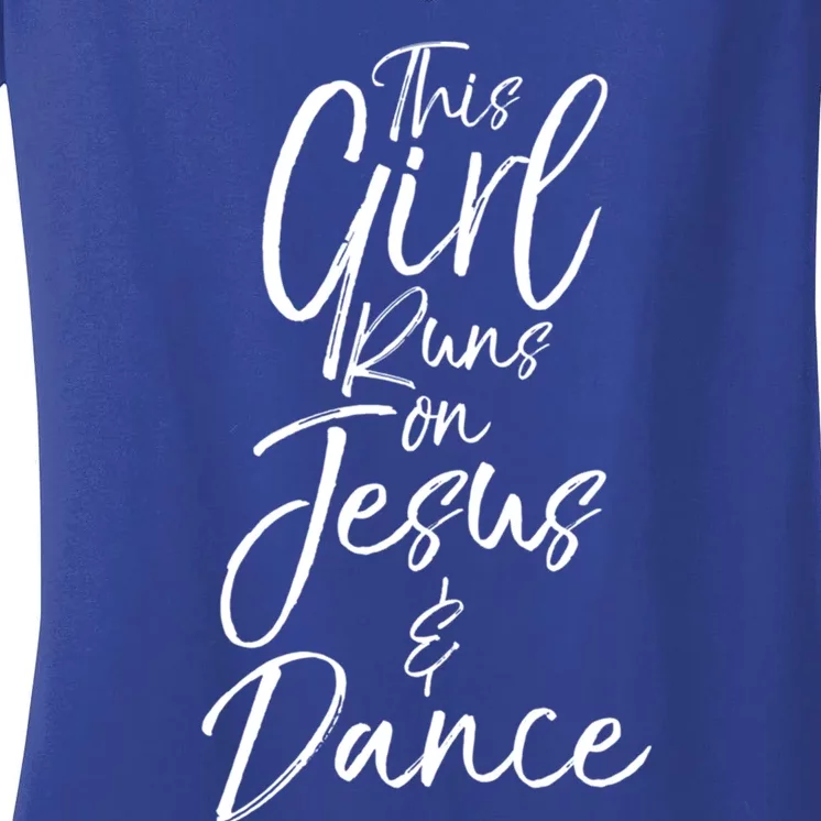 Cute Christian Dancer Gift This Runs On Jesus And Dance Meaningful Gift Women's V-Neck T-Shirt