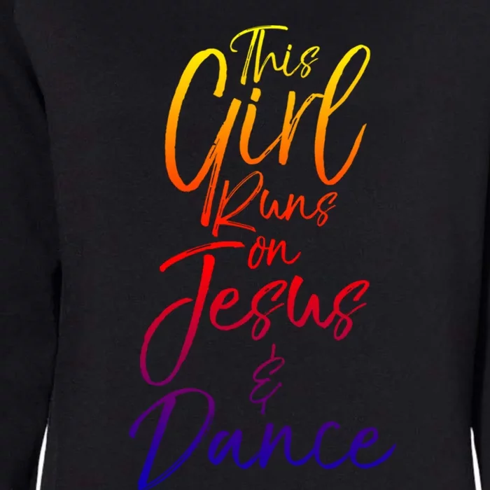 Cute Christian Dancer Gift This Runs On Jesus And Dance Cool Gift Womens California Wash Sweatshirt