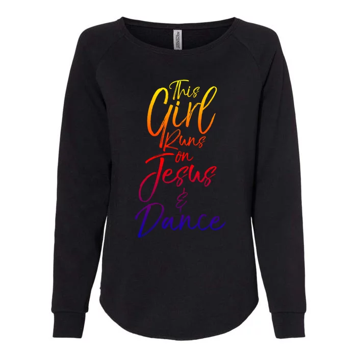 Cute Christian Dancer Gift This Runs On Jesus And Dance Cool Gift Womens California Wash Sweatshirt