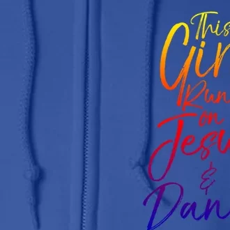 Cute Christian Dancer Gift This Runs On Jesus And Dance Cool Gift Full Zip Hoodie