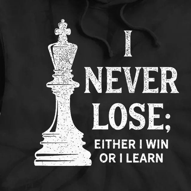 Classic Chess Design I Never Lose; I Either Win Or Learn Tie Dye Hoodie