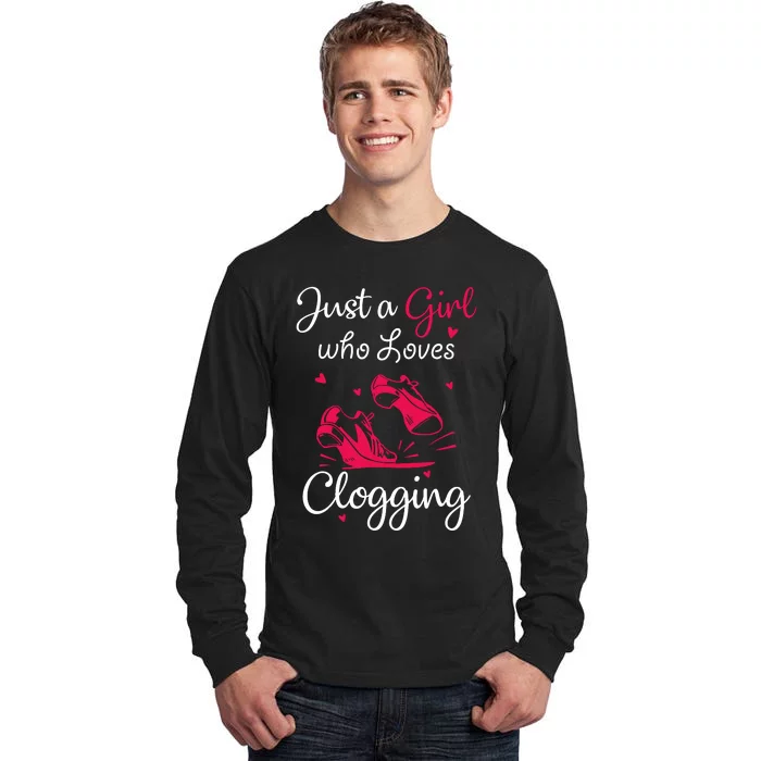 Cute Clogging Dance Just A Girl Who Loves Clogging Tall Long Sleeve T-Shirt