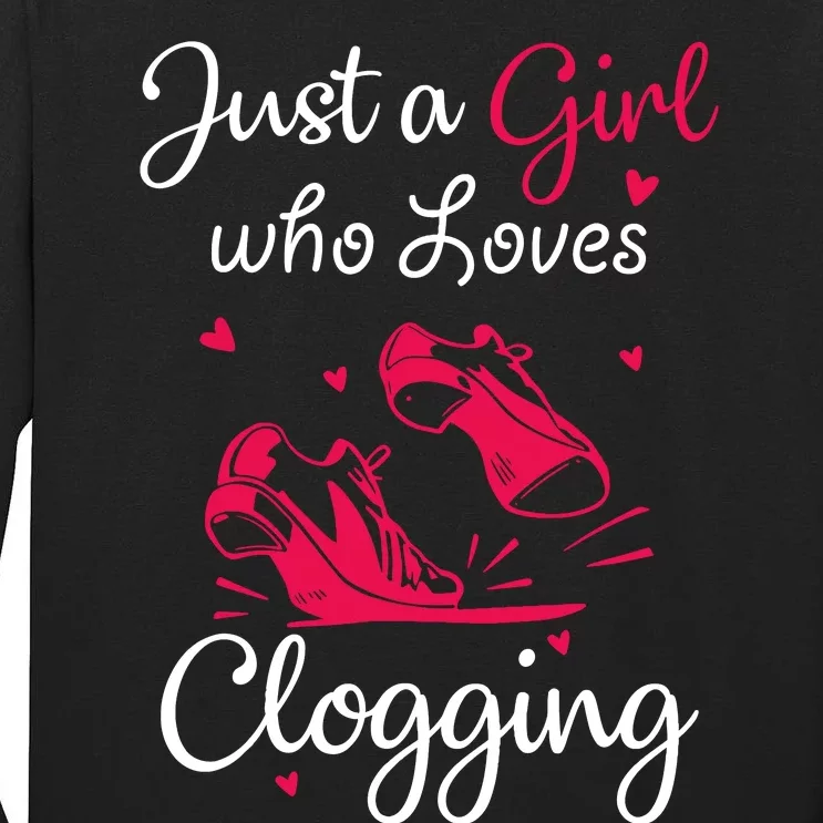 Cute Clogging Dance Just A Girl Who Loves Clogging Tall Long Sleeve T-Shirt