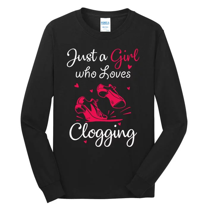 Cute Clogging Dance Just A Girl Who Loves Clogging Tall Long Sleeve T-Shirt