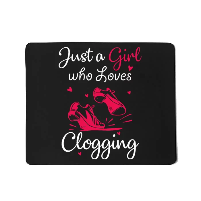 Cute Clogging Dance Just A Girl Who Loves Clogging Mousepad