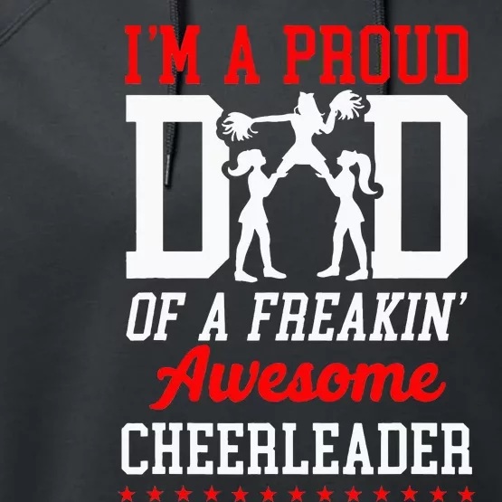 Cheer Cheerleading Dad Father I'M A Proud Dad Of A Freakin' Performance Fleece Hoodie