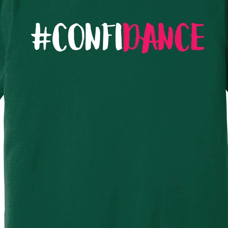 Confidance Cute Dance And Dance Gift For Dancers Premium T-Shirt