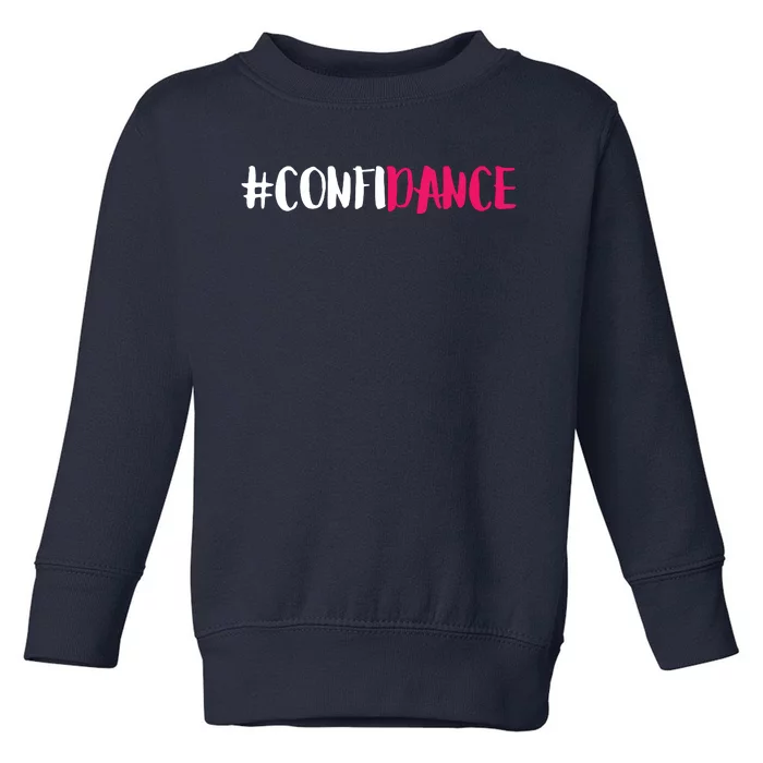 Confidance Cute Dance And Dance Gift For Dancers Toddler Sweatshirt